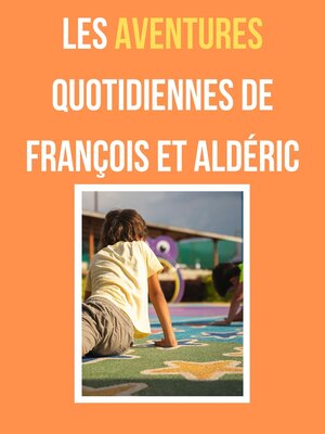 cover image of Les aventures quotidiennes de François et Aldéric